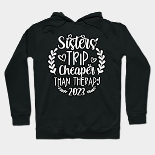Sisters Trip Cheaper Than Therapy 2023 Hoodie